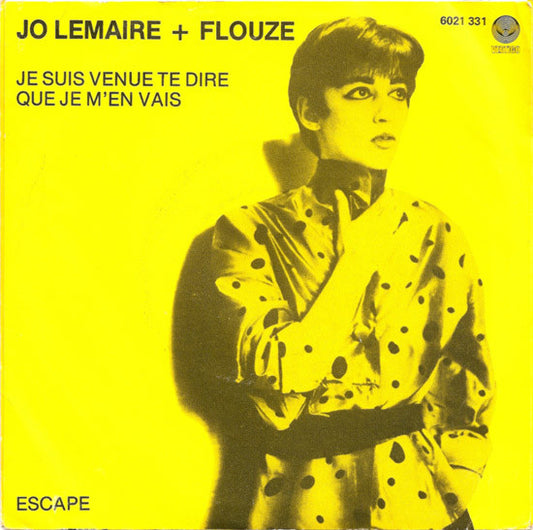 Jo Lemaire + Flouze : Je Suis Venue Te Dire Que Je M'En Vais (7",45 RPM,Single)