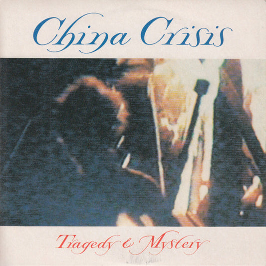 China Crisis : Tragedy & Mystery (7",Single,45 RPM)