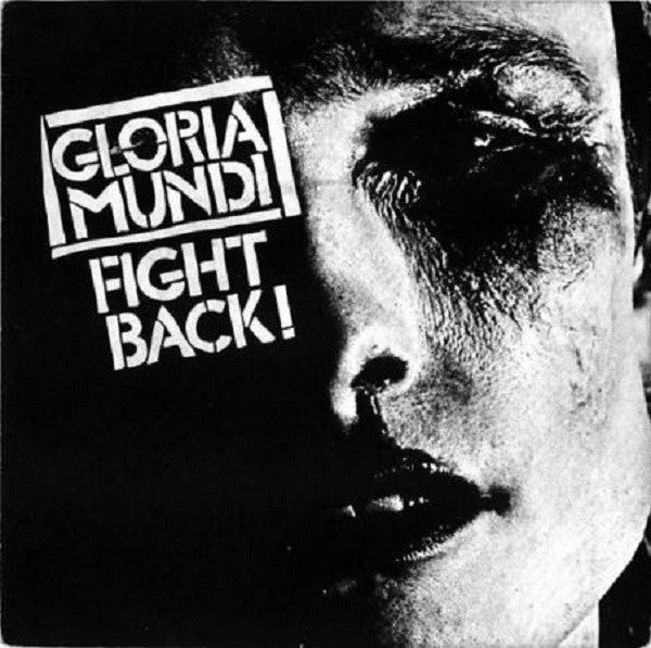 Gloria Mundi : Fight Back! (7",Single)
