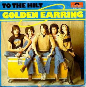 Golden Earring : To The Hilt (7",Single,45 RPM)