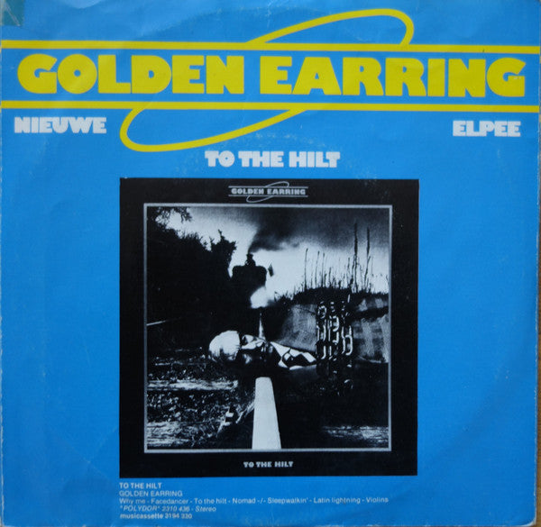 Golden Earring : To The Hilt (7",Single,45 RPM)