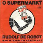 Rudolf De Robot : O Supermarkt (7",Single,45 RPM)