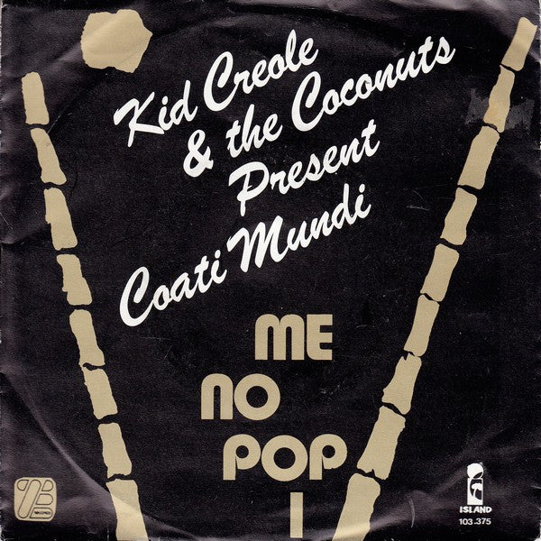 Kid Creole And The Coconuts Present Coati Mundi : Me No Pop I (7",Single,45 RPM)