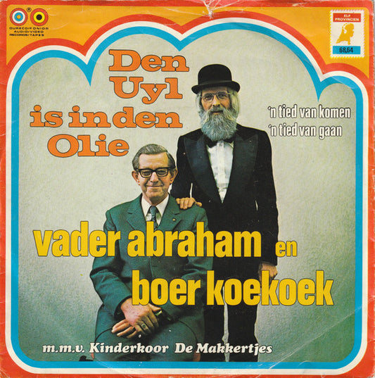 Vader Abraham En Boer Koekoek M.M.V. De Makkertjes : Den Uyl Is In Den Olie  (7",45 RPM,Single)