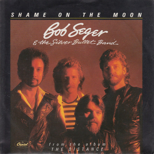 Bob Seger And The Silver Bullet Band : Shame On The Moon (7",45 RPM,Single,Stereo)
