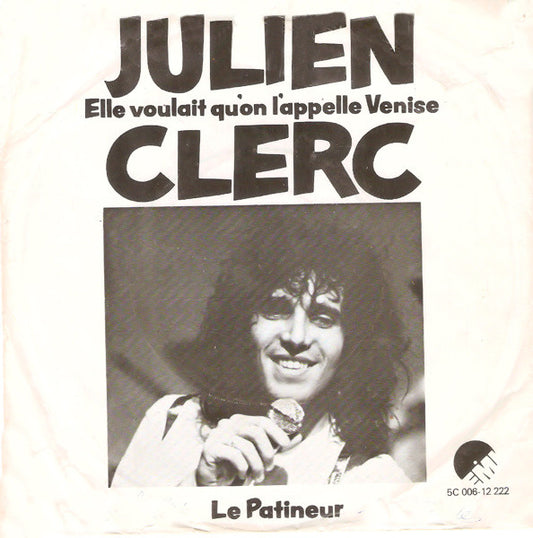Julien Clerc : Elle Voulait Qu'on L'Appelle Venise (7",Single,45 RPM)
