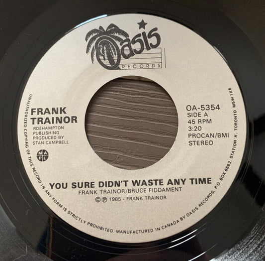 Frank Trainor : You Sure Didn't Waste Any Time (7",45 RPM,Single,Stereo)