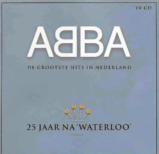 ABBA : 25 Jaar Na 'Waterloo' (De Grootste Hits In Nederland) (Compilation,Remastered)