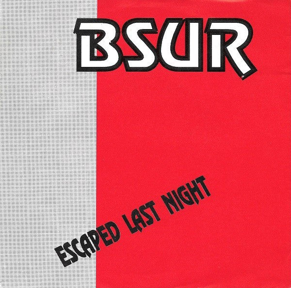BSUR : Escaped Last Night (7",45 RPM,Single,Stereo)