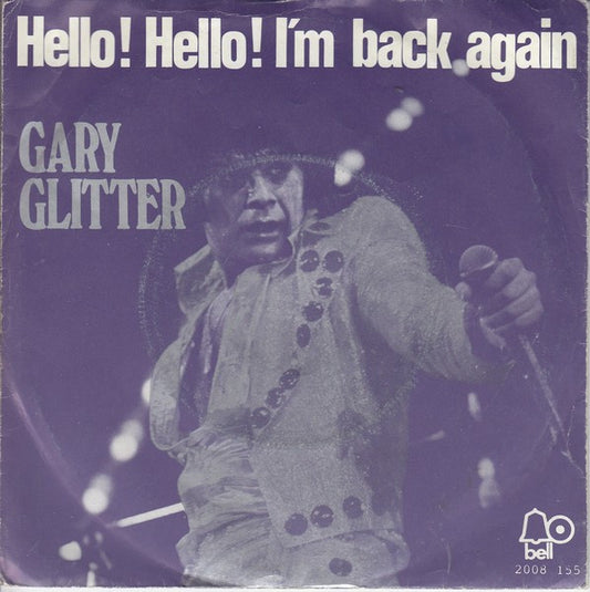 Gary Glitter : Hello ! Hello ! I'm Back Again (7", Single, Mono)