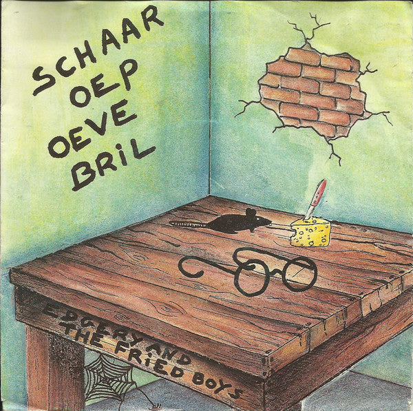 Edgery And The Fried Boys : Schaar Oep Oeve Bril (7")