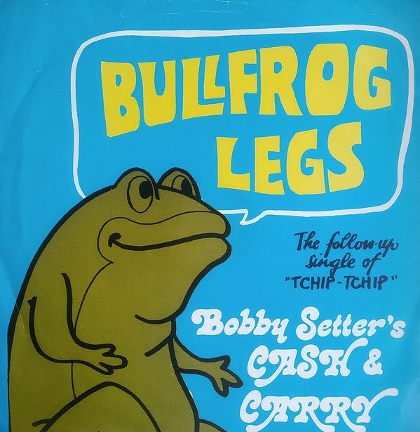 Bobby Setter's Cash & Carry : Bullfrog Legs (7",45 RPM,Single,Stereo,Mono)