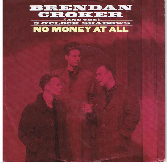 Brendan Croker And The 5 O'Clock Shadows : No Money At All (7",45 RPM,Single)