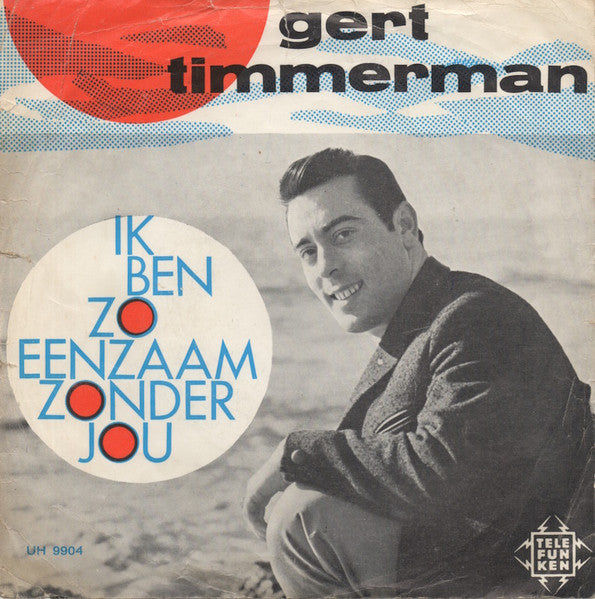 Gert Timmerman : Ik Ben Zo Eenzaam Zonder Jou (7",45 RPM,Single)
