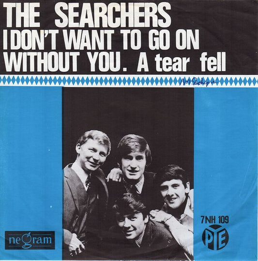 Searchers, The : I Don't Want To Go On Without You (7",Single,45 RPM)