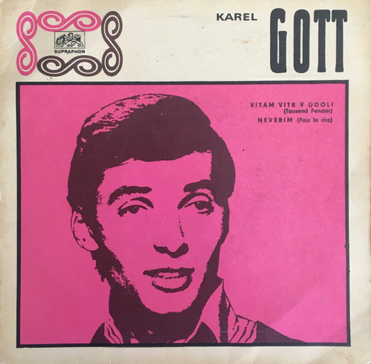 Karel Gott : Vítám Vítr V Údolí (Tausend Fenster) / Nevěřím (Fais La Rire) (7",45 RPM,Repress,Mono)
