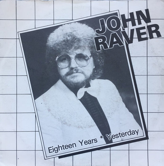 John Raver : Eighteen Years / Yesterday (7",Single,Stereo)