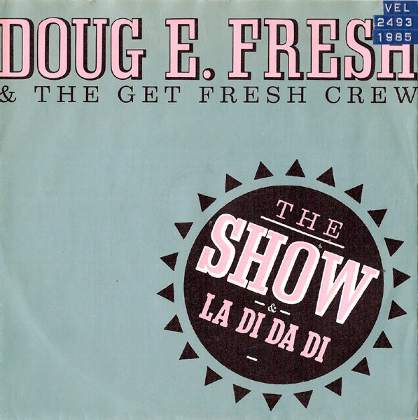 Doug E. Fresh And The Get Fresh Crew : The Show & La Di Da Di (7",45 RPM,Single,Stereo)