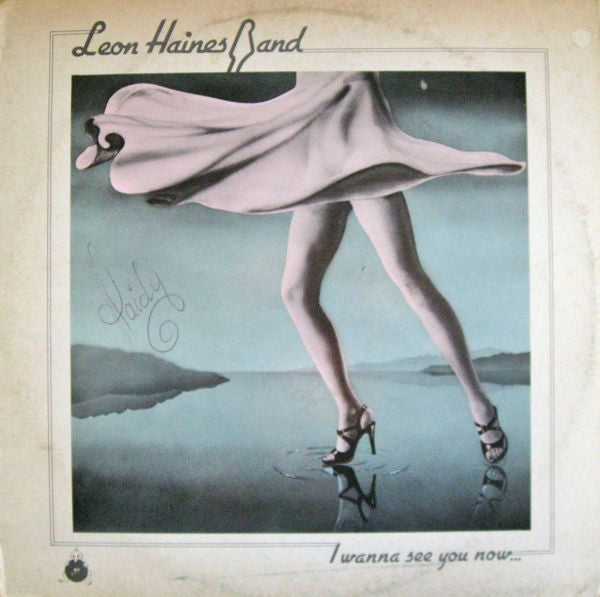 Leon Haines Band, The : I Wanna See You Now... (LP,Album)