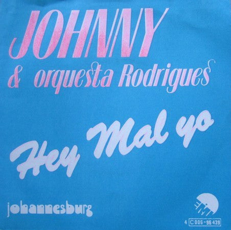 Johnny & Orquesta Rodrigues : Hey Mal Yo (7",45 RPM)