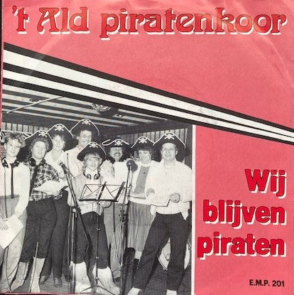 't Ald Piratenkoor : Wij Blijven Piraten (7",45 RPM,Single,Stereo,Mono)