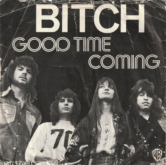 Bitch (9) : Good Time Coming (7",45 RPM,Stereo)