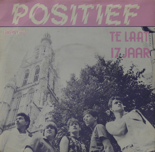Positief : Te Laat / 17 Jaar (7",45 RPM,Stereo)