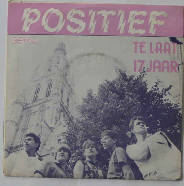 Positief : Te Laat / 17 Jaar (7",45 RPM,Stereo)