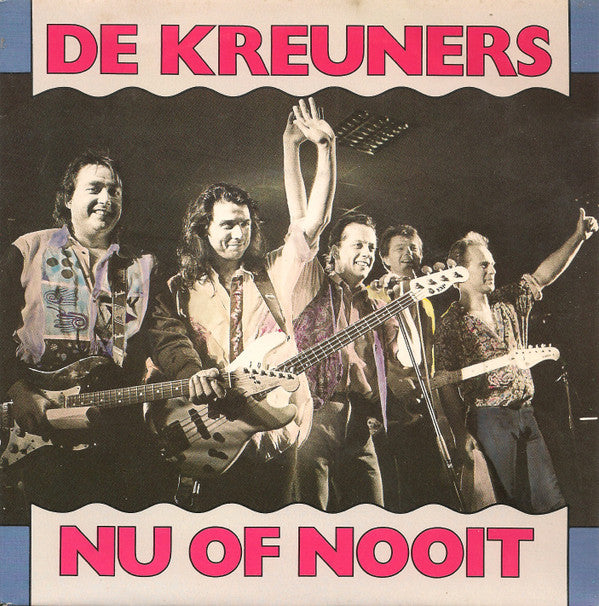 De Kreuners : Nu Of Nooit (7",45 RPM,Single,Stereo)