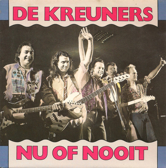 De Kreuners : Nu Of Nooit (7",45 RPM,Single,Stereo)