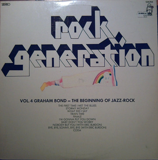 Graham Bond Organisation* / Sonny Boy Williamson (2) + Animals* : Rock Generation Vol. 4 Graham Bond - The Beginning Of Jazz-Rock (LP, Comp)