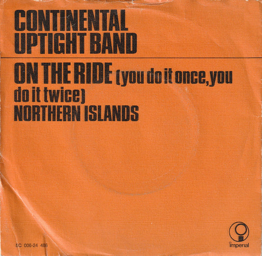 Continental Uptight Band, The : On The Ride (You Do It Once, You Do It Twice) (7",45 RPM,Single,Stereo)