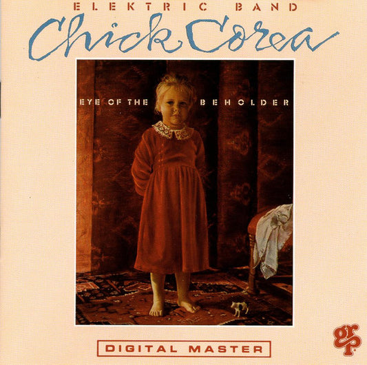 Chick Corea Elektric Band, The : Eye Of The Beholder (Album)