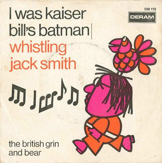 Whistling Jack Smith : I Was Kaiser Bill's Batman (7",45 RPM,Single,Mono)