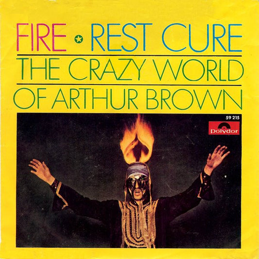 Crazy World Of Arthur Brown, The : Fire / Rest Cure (7",Single,45 RPM,Mono)
