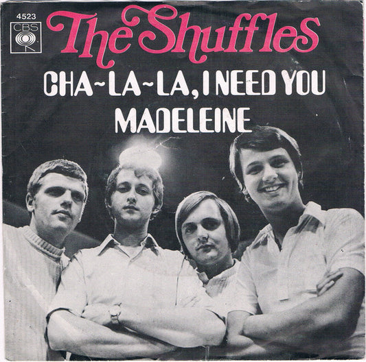 Shuffles, The : Cha-La-La, I Need You (7",45 RPM,Single)