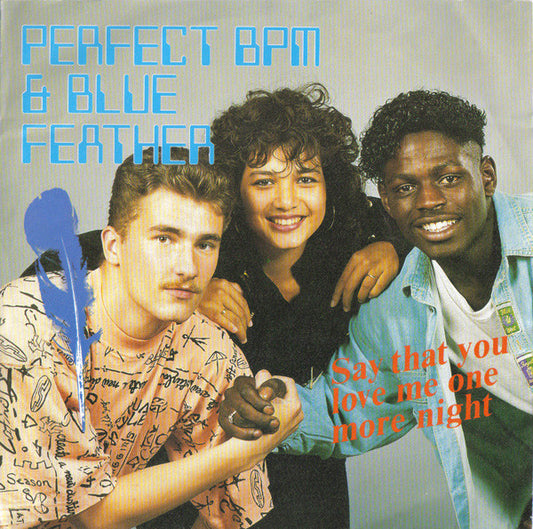 Perfect BPM & Blue Feather : Say That You Love Me One More Night (7",45 RPM,Stereo)