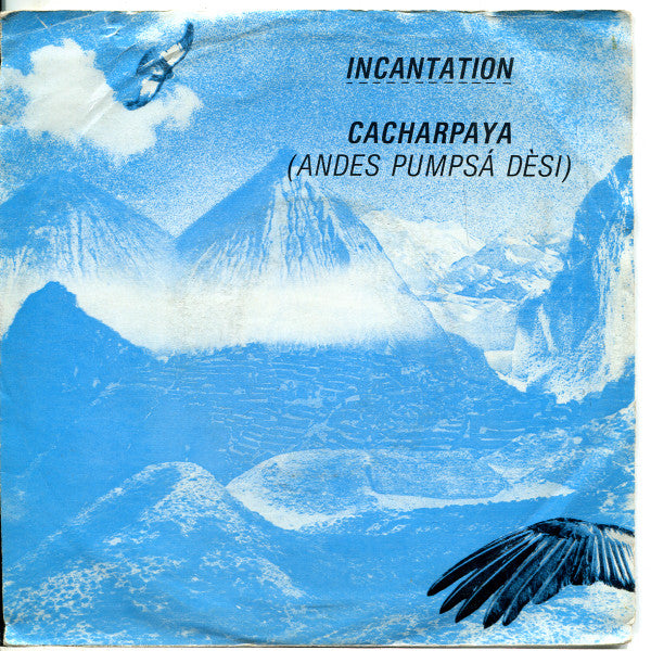 Incantation (2) : Cacharpaya (Andes Pumpsá Dèsi) (7")