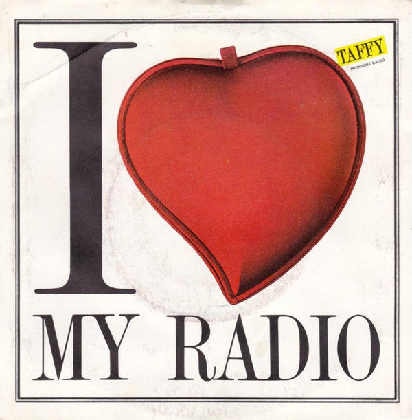 Taffy : I Love My Radio (Midnight Radio) (7",45 RPM)