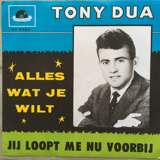 Tony Dua : Alles Wat Je Wilt / Jij Loopt Me Nu Voorbij (7",45 RPM,Single)
