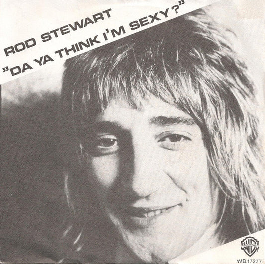 Rod Stewart : Da Ya Think I'm Sexy? (7",45 RPM,Single)