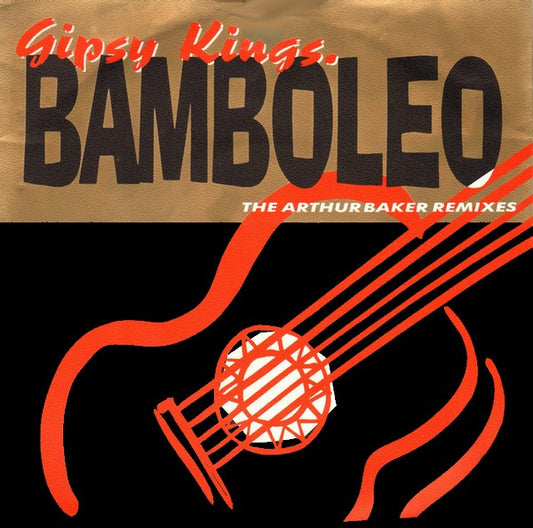 Gipsy Kings : Bamboleo (The Arthur Baker Remixes) (7",45 RPM,Single,Stereo)