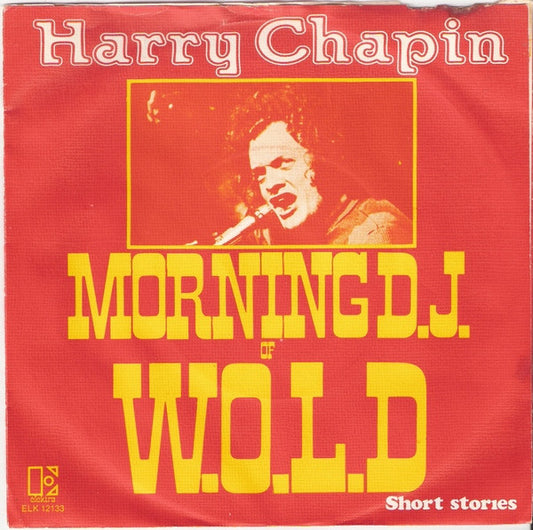 Harry Chapin : Morning D.J. Of W.O.L.D (7",45 RPM,Single,Stereo)