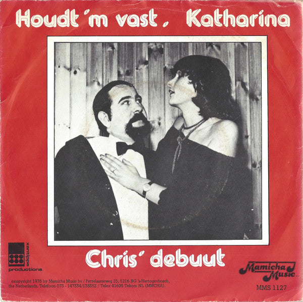 Chris Debuut : Houdt 'm Vast, Katharina (7",45 RPM,Single,Stereo)
