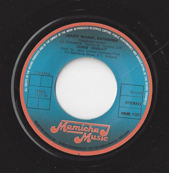 Chris Debuut : Houdt 'm Vast, Katharina (7",45 RPM,Single,Stereo)