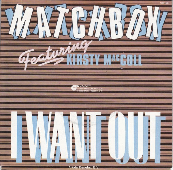 Matchbox (3) Featuring Kirsty MacColl : I Want Out (7",45 RPM,Single,Stereo)