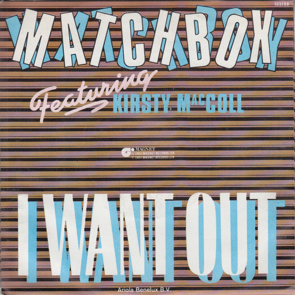 Matchbox (3) Featuring Kirsty MacColl : I Want Out (7",45 RPM,Single,Stereo)
