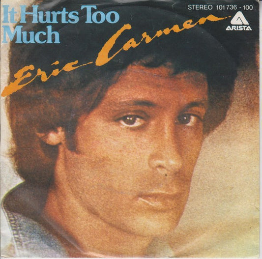 Eric Carmen : It Hurts Too Much (7",45 RPM,Single)