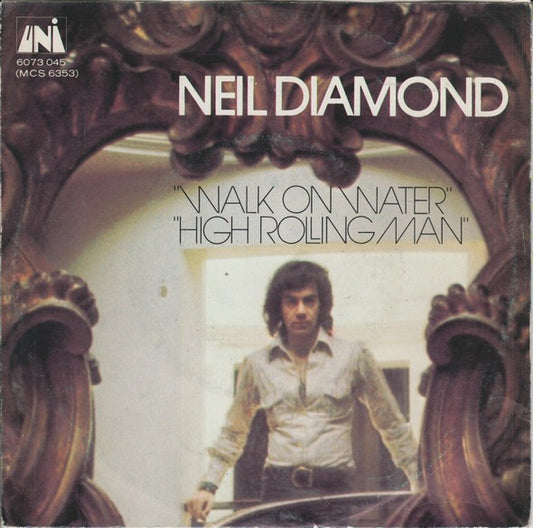 Neil Diamond : Walk On Water / High Rolling Man (7",Single,45 RPM)