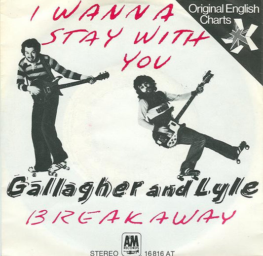 Gallagher & Lyle : I Wanna Stay With You / Breakaway (7",45 RPM,Single)